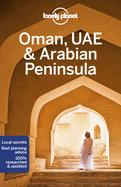 Lonely Planet Oman, UAE & Arabian Peninsula: Detailed Itineraries | Travel Like a Local | Insider Tips | Covers Bahrain, Kuwait, Oman, Qatar, Saudi Arabia, UAE, Yemen, and more
