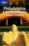 Lonely Planet Philadelphia & the Pennsylvania Dutch Country - Maroukian, Francine, and Spelman, John