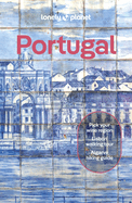 Lonely Planet Portugal: Detailed Itineraries | Travel Like a Local | Insider Tips | Covers Porto, Lisbon, The Algarve, The Minho, and more