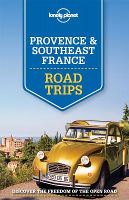 Lonely Planet Provence & Southeast France Road Trips - Lonely Planet, and Berry, Oliver, and Clark, Gregor
