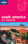 Lonely Planet South America on a Shoestring - Palmerlee, Danny, and Bao, Sandra, and Beech, Charlotte