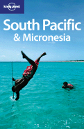 Lonely Planet South Pacific & Micronesia - Cole, Geert, and Logan, Leanne, and Atkinson, Brett