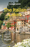 Lonely Planet The Italian Lakes: Detailed Itineraries | Travel Like a Local | Insider Tips | Covers Milan, Lake Maggiore, Lake Como, Lake Garda, and more