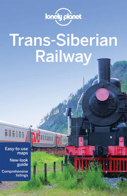 Lonely Planet Trans-Siberian Railway - Lonely Planet, and Richmond, Simon, and Bloom, Greg