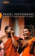 Lonely Planet Travel Photography 1/E