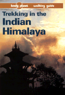 Lonely Planet Trekking in the Indian Himalaya: Walking Guide
