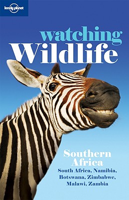 Lonely Planet Watching Wildlife Southern Africa: Southern Africa - South Africa, Namibia, Botswana, Zimbabwe, Malawi, Zambia - Lonely Planet, and Firestone, Matthew D., and Fitzpatrick, Mary