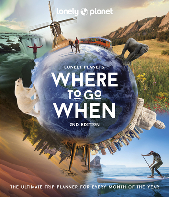 Lonely Planet Where to Go When - Lonely Planet