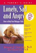 Lonely, Sad and Angry: A Parent's Guide to Depression in Children and Adolescents