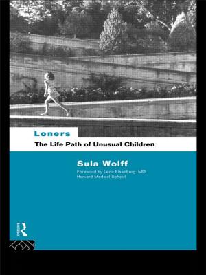 Loners: The Life Path of Unusual Children - Wolff, Dr Sula, and Wolff, Sula, Dr.