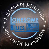 Lonesome Blues & Other Favorites - Mississippi John Hurt