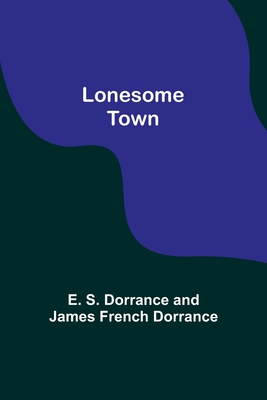 Lonesome Town - Dorrance, E S