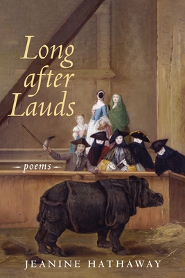 Long after Lauds: Poems - Hathaway, Jeanine