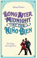 Long After Midnight at the Nino Bien: The Tango and Argentina