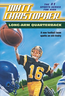 Long Arm Quarterback: A New Football Team Sparks an Old Rivalry - Christopher, Matt
