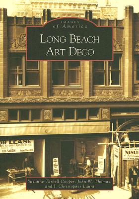 Long Beach Art Deco - Cooper, Suzanne Tarbell, and Thomas, John W, and Launi, J Christopher