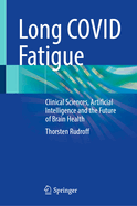 Long Covid Fatigue: Clinical Sciences, Artificial Intelligence and the Future of Brain Health