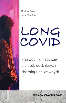 Long Covid: Przewodnik medyczny dla osb dotkni tych chorob  i ich krewnych - Park, Min-Jae, and Olsson, Marina