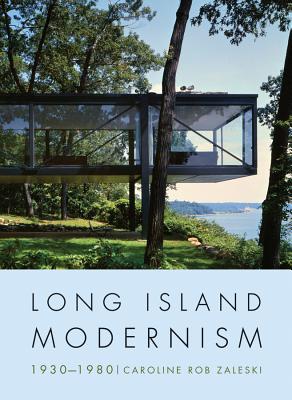 Long Island Modernism 1930-1980 - Zaleski, Caroline Rob