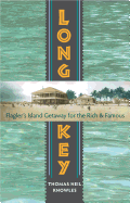 Long Key: Flagler's Island Getaway for the Rich and Famous