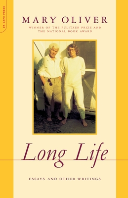 Long Life: Essays and Other Writings - Oliver, Mary