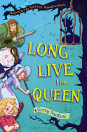Long Live the Queen: Magnificent Tales of Misadventure