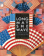 Long May She Wave: A Graphic History of the American Flag