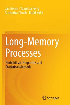 Long-Memory Processes: Probabilistic Properties and Statistical Methods - Beran, Jan, and Feng, Yuanhua, and Ghosh, Sucharita