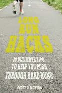 Long Run Hacks: 20 Ultimate Tips to Help You Push Through Hard Runs!