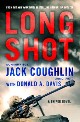 Long Shot: A Sniper Novel - Coughlin, Jack, Sgt., and Davis, Donald A