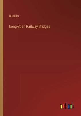 Long-Span Railway Bridges - Baker, B