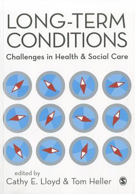 Long-Term Conditions: Challenges in Health & Social Care - Lloyd, Cathy E (Editor), and Heller, Tom (Editor)
