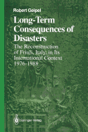 Long-Term Consequences of Disasters: The Reconstruction of Friuli, Italy, in Its International Context, 1976-1988