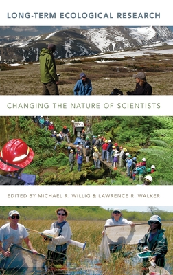 Long-Term Ecological Research: Changing the Nature of Scientists - Willig, Michael R (Editor), and Walker, Lawrence R (Editor)