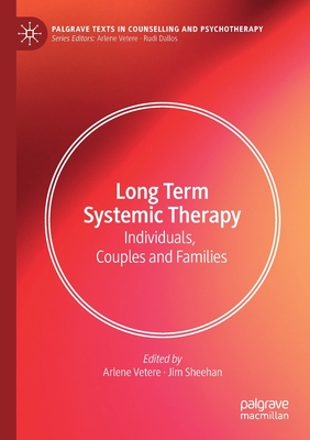 Long Term Systemic Therapy: Individuals, Couples and Families - Vetere, Arlene (Editor), and Sheehan, Jim (Editor)