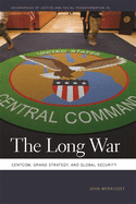 Long War: Centcom, Grand Strategy, and Global Security