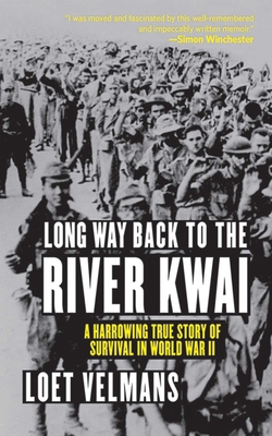 Long Way Back to the River Kwai: A Harrowing True Story of Survival in World War II - Velmans, Loet