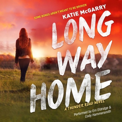 Long Way Home: (Thunder Road, #3) - McGarry, Katie, and Hammersmith, Cody (Read by), and Eldridge, Em (Read by)