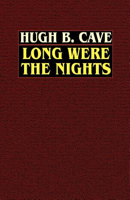 Long Were the Nights: The Saga of PT Squadron X in the Solomons - Cave, Hugh B