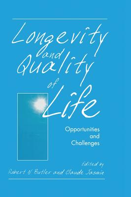 Longevity and Quality of Life: Opportunities and Challenges - Butler, Robert N (Editor), and Jasmin, Claude (Editor)