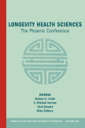 Longevity Health Sciences: The Phoenix Conference, Volume 1055 - Cutler, Richard G. (Editor), and Harman, S. Mitchell (Editor), and Heward, Chris (Editor)