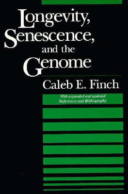 Longevity, Senescence, and the Genome - Finch, Caleb E