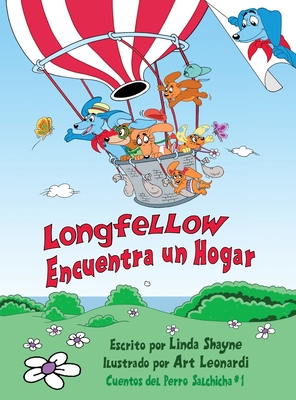 Longfellow Encuentra Un Hogar (Longfellow Finds a Home Spanish Edition): (un Libro Para Nios) - Shayne, Linda, and Leonardi, Art (Illustrator), and Leonardi-Knight, Lisa (Prepared for publication by)