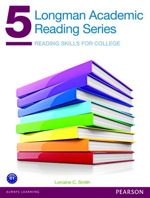 Longman Academic Reading Series 5 with Essential Online Resources - Smith, Lorraine Bosse