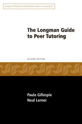 Longman Guide to Peer Tutoring - Gillespie, Paula, and Lerner, Neal