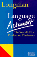 Longman Language Activator: The World's First Production Dictionary - Addison Wesley Longman