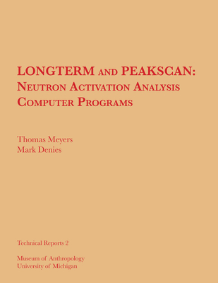 Longterm and Peakscan: Neutron Activation Analysis Computer Programs: Volume 2 - Meyers, Thomas, and Denies, Mark