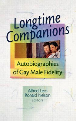 Longtime Companions: Autobiographies of Gay Male Fidelity - Lees, Alfred, and Nelson, Ronald