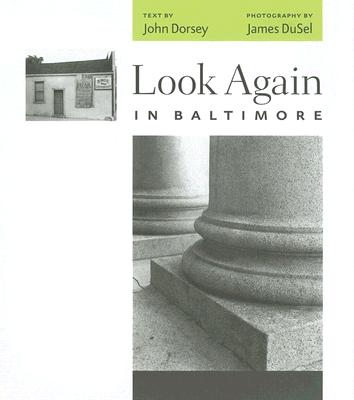 Look Again in Baltimore - DuSel, James, Mr. (Photographer), and Dorsey, John R (Text by)