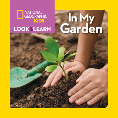 Look and Learn: In My Garden - Musgrave, Ruth A., and National Geographic Kids